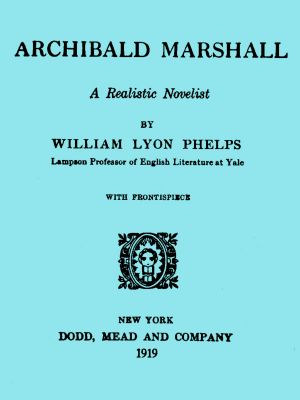 [Gutenberg 60686] • Archibald Marshall, a Realistic Novelist